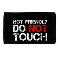 Not Friendly Do Not Touch Funny Sarcastic Quote Microfiber Hand Towel