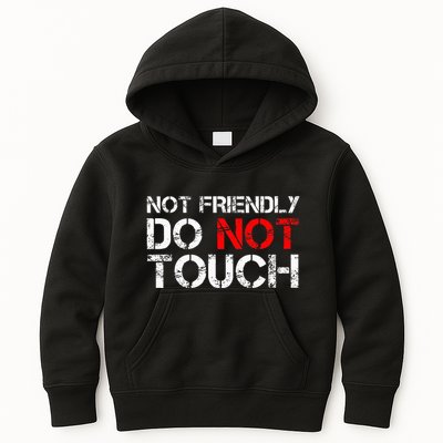 Not Friendly Do Not Touch Funny Sarcastic Quote Kids Hoodie