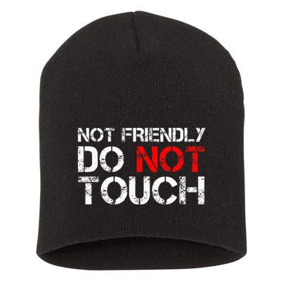 Not Friendly Do Not Touch Funny Sarcastic Quote Short Acrylic Beanie