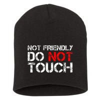 Not Friendly Do Not Touch Funny Sarcastic Quote Short Acrylic Beanie
