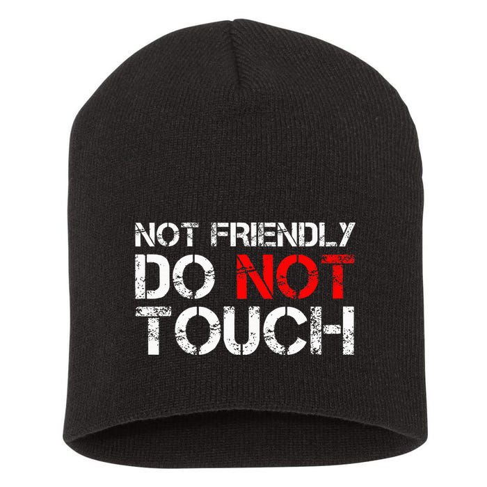 Not Friendly Do Not Touch Funny Sarcastic Quote Short Acrylic Beanie