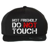 Not Friendly Do Not Touch Funny Sarcastic Quote Wool Snapback Cap