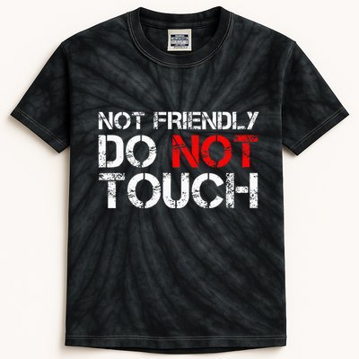 Not Friendly Do Not Touch Funny Sarcastic Quote Kids Tie-Dye T-Shirt
