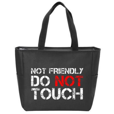 Not Friendly Do Not Touch Funny Sarcastic Quote Zip Tote Bag