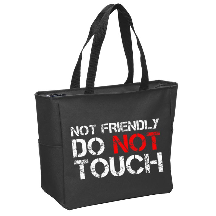 Not Friendly Do Not Touch Funny Sarcastic Quote Zip Tote Bag