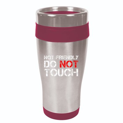Not Friendly Do Not Touch Funny Sarcastic Quote 16oz Travel Tumbler