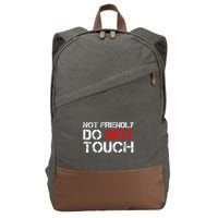 Not Friendly Do Not Touch Funny Sarcastic Quote Cotton Canvas Backpack