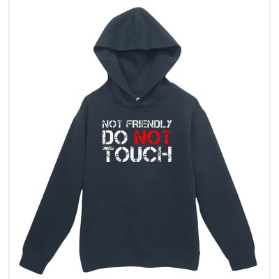 Not Friendly Do Not Touch Funny Sarcastic Quote Urban Pullover Hoodie