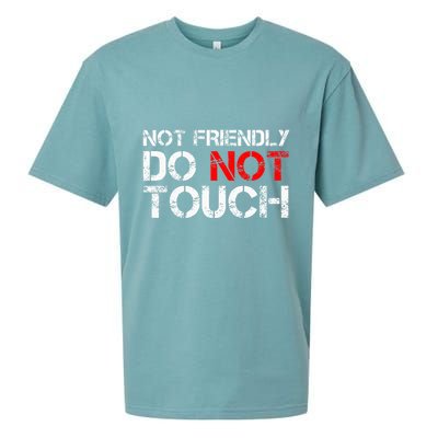 Not Friendly Do Not Touch Funny Sarcastic Quote Sueded Cloud Jersey T-Shirt