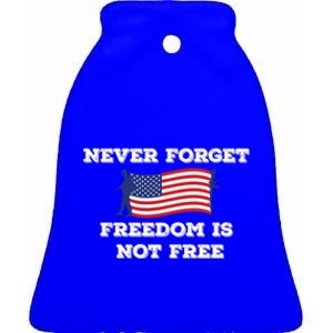 Never Forget Freedom Is Not Free Army Veterans Gift Ceramic Bell Ornament