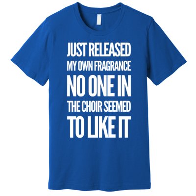 New Fragrance Funny Flatulence Novelty Choir Tee Funny Gift Premium T-Shirt