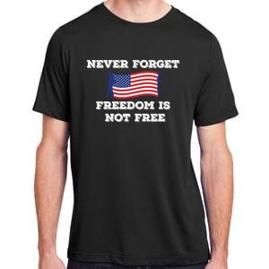 Never Forget Freedom Is Not Free Army Veterans Gift Adult ChromaSoft Performance T-Shirt