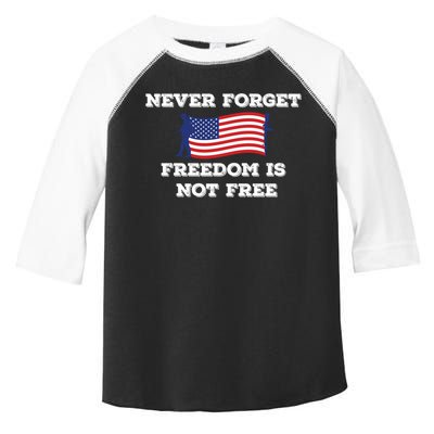 Never Forget Freedom Is Not Free Army Veterans Gift Toddler Fine Jersey T-Shirt