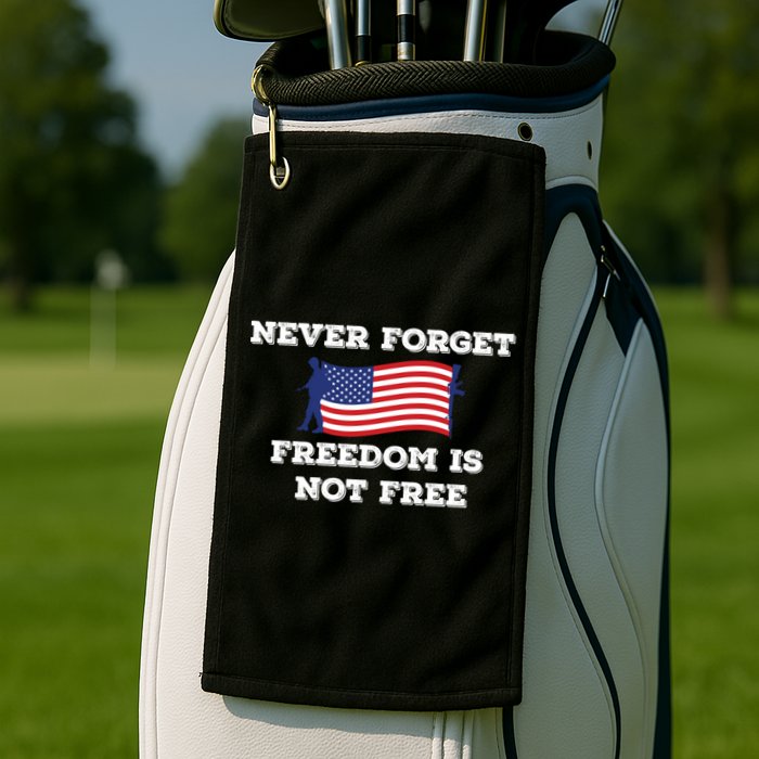 Never Forget Freedom Is Not Free Army Veterans Gift Golf Towel