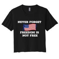 Never Forget Freedom Is Not Free Army Veterans Gift Women's Crop Top Tee