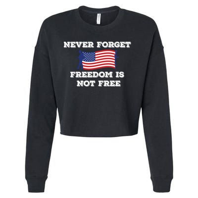 Never Forget Freedom Is Not Free Army Veterans Gift Cropped Pullover Crew