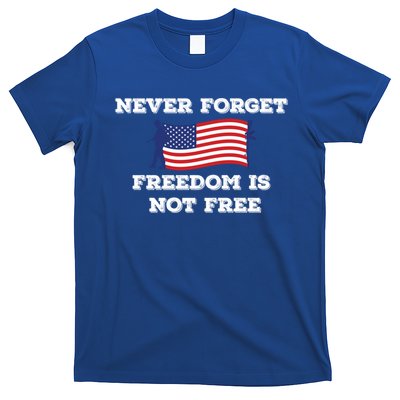 Never Forget Freedom Is Not Free Army Veterans Gift T-Shirt