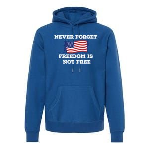 Never Forget Freedom Is Not Free Army Veterans Gift Premium Hoodie