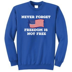 Never Forget Freedom Is Not Free Army Veterans Gift Tall Sweatshirt