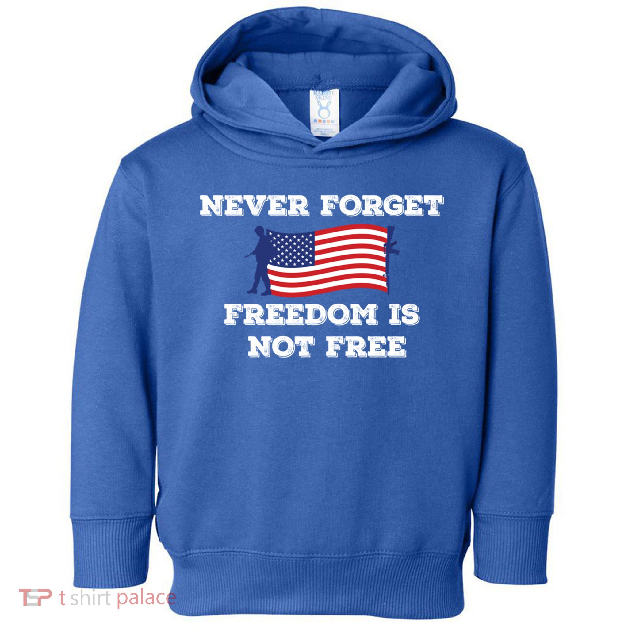 Never Forget Freedom Is Not Free Army Veterans Gift Toddler Hoodie