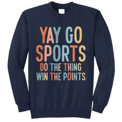 Nonsports Fan Go Sports Yay Sports Tall Sweatshirt