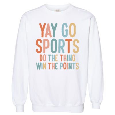 Nonsports Fan Go Sports Yay Sports Garment-Dyed Sweatshirt