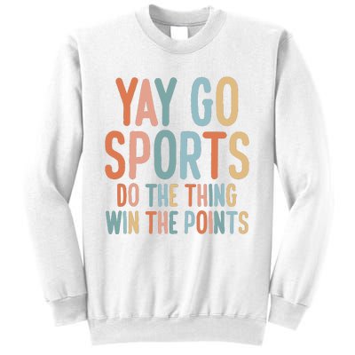 Nonsports Fan Go Sports Yay Sports Sweatshirt