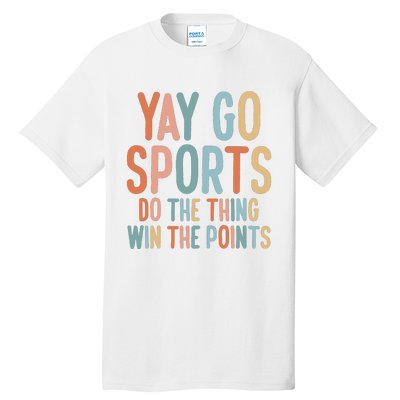 Nonsports Fan Go Sports Yay Sports Tall T-Shirt