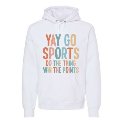 Nonsports Fan Go Sports Yay Sports Premium Hoodie