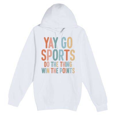 Nonsports Fan Go Sports Yay Sports Premium Pullover Hoodie