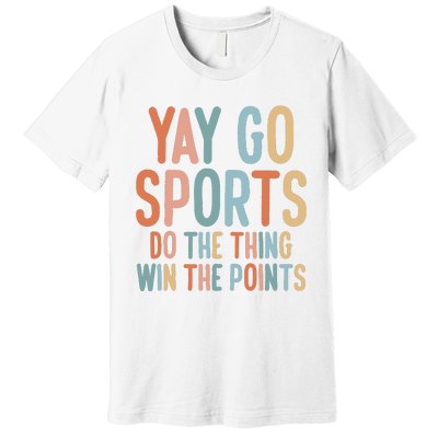 Nonsports Fan Go Sports Yay Sports Premium T-Shirt