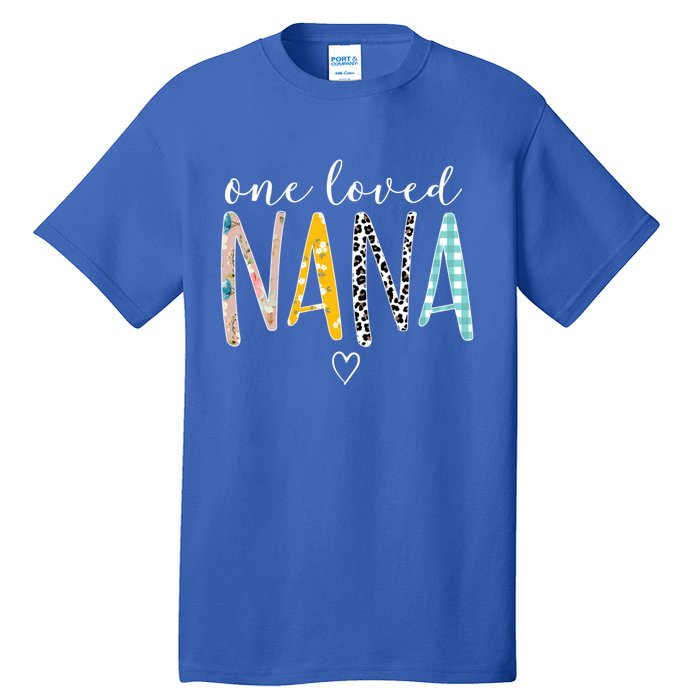 Nana Funny Gift One Loved Nana MotherS Day Gift Tall T-Shirt