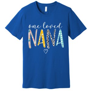 Nana Funny Gift One Loved Nana MotherS Day Gift Premium T-Shirt