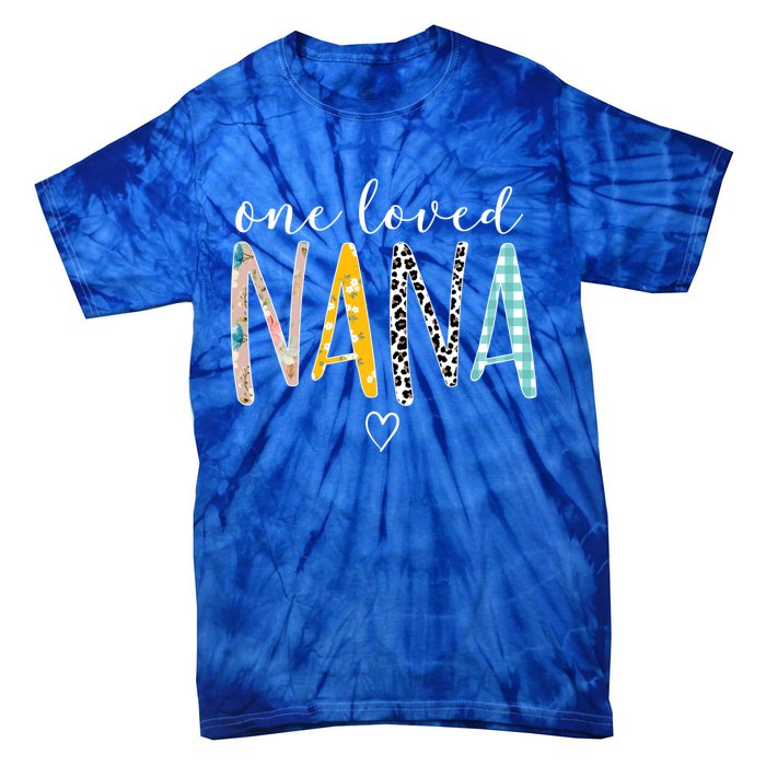 Nana Funny Gift One Loved Nana MotherS Day Gift Tie-Dye T-Shirt