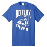 No Flux Given Tall T-Shirt