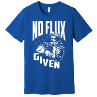 No Flux Given Premium T-Shirt