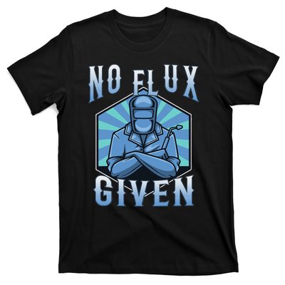 No Flux Given T-Shirt