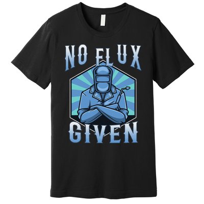 No Flux Given Premium T-Shirt