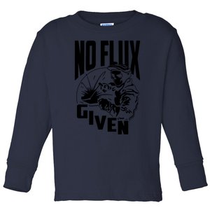 No Flux Given Funny Welder & Welding Toddler Long Sleeve Shirt