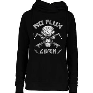 No Flux Given Weld Welder Welding Gift Womens Funnel Neck Pullover Hood