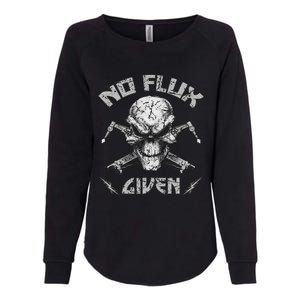 No Flux Given Weld Welder Welding Gift Womens California Wash Sweatshirt