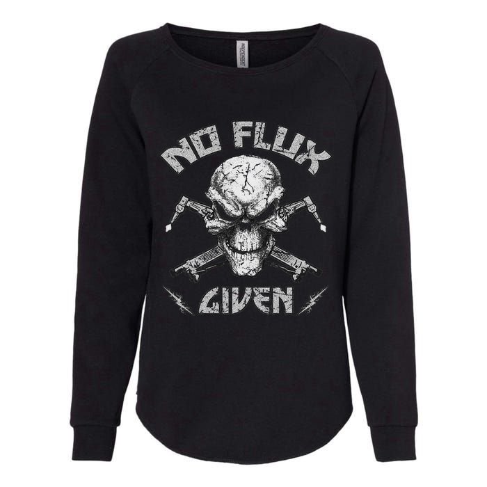 No Flux Given Weld Welder Welding Gift Womens California Wash Sweatshirt