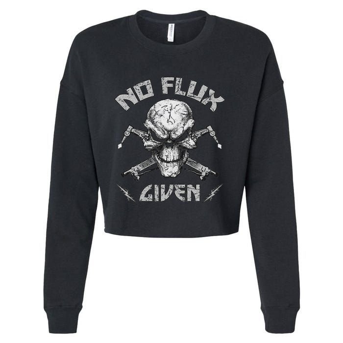 No Flux Given Weld Welder Welding Gift Cropped Pullover Crew