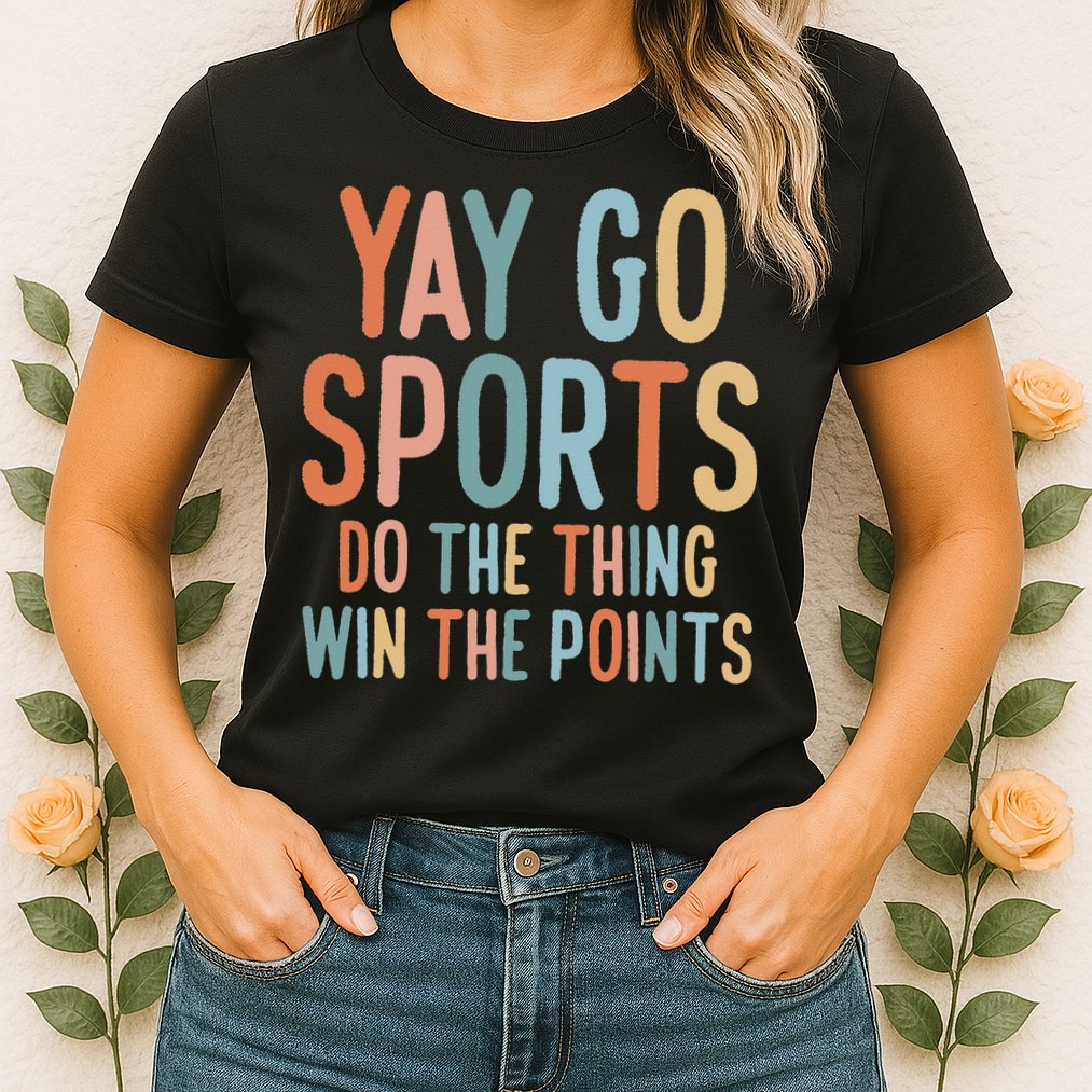 NonSports Fan Go Sports Yay Sports Womens T-Shirt