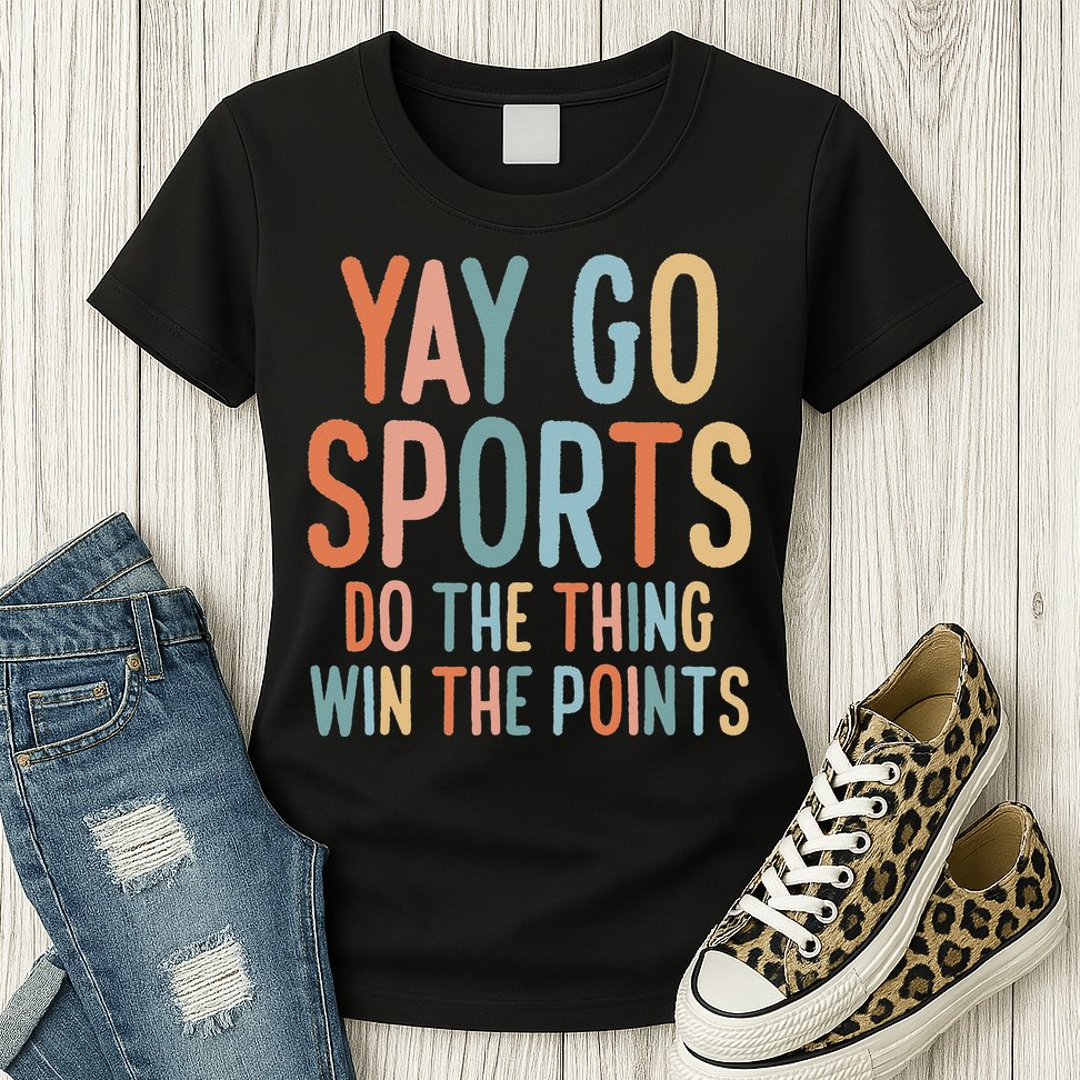 NonSports Fan Go Sports Yay Sports Womens T-Shirt