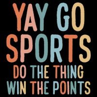 NonSports Fan Go Sports Yay Sports Womens T-Shirt