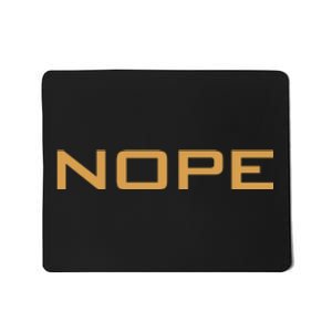 Nope | Funny Grumpy Sarcastic Sarcasm Bad Attitude Mousepad