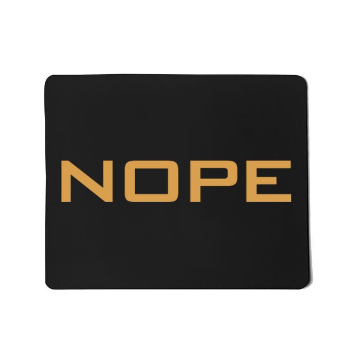 Nope | Funny Grumpy Sarcastic Sarcasm Bad Attitude Mousepad