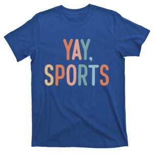 Nongiftsports Fan Go Sports Yay Sports Gift T-Shirt