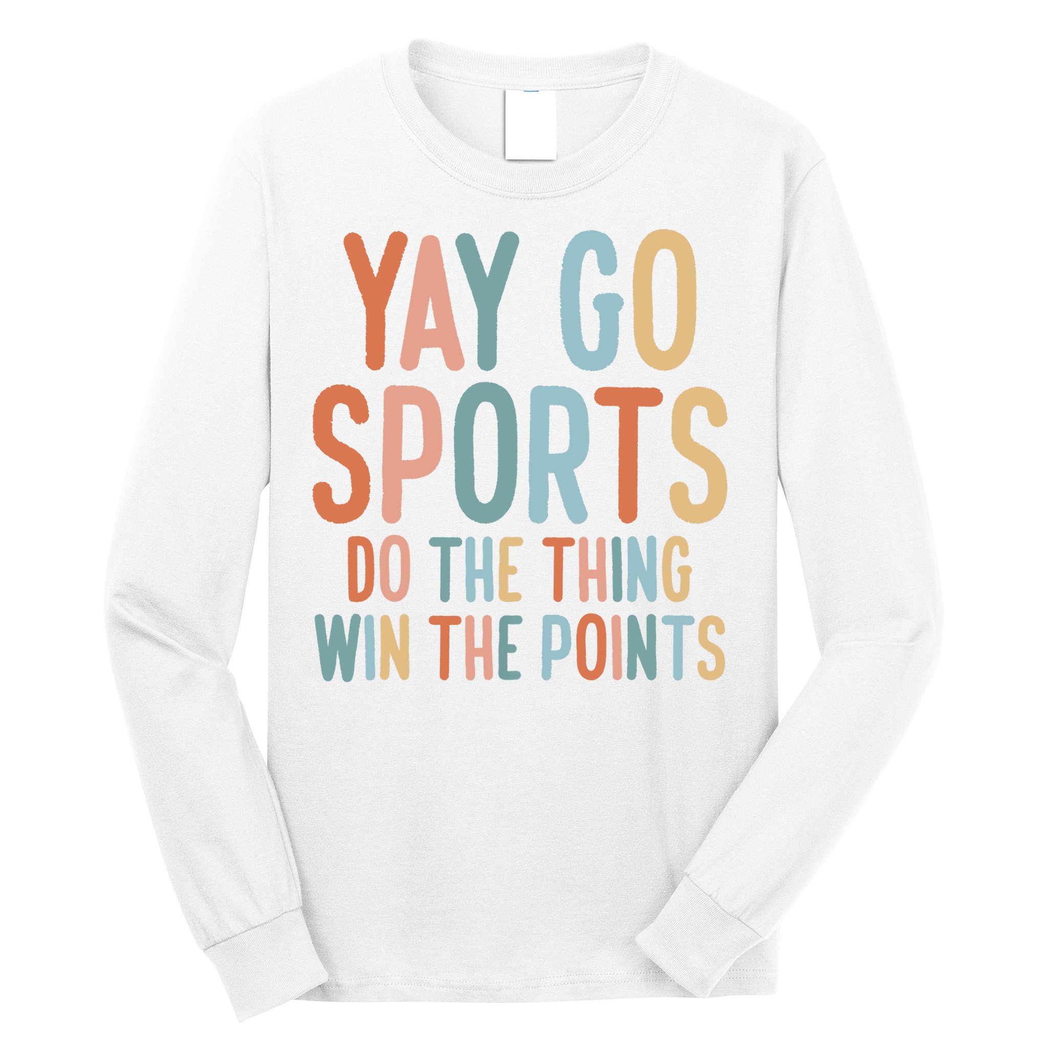 NonSports Fan Go Sports Yay Sports Long Sleeve Shirt